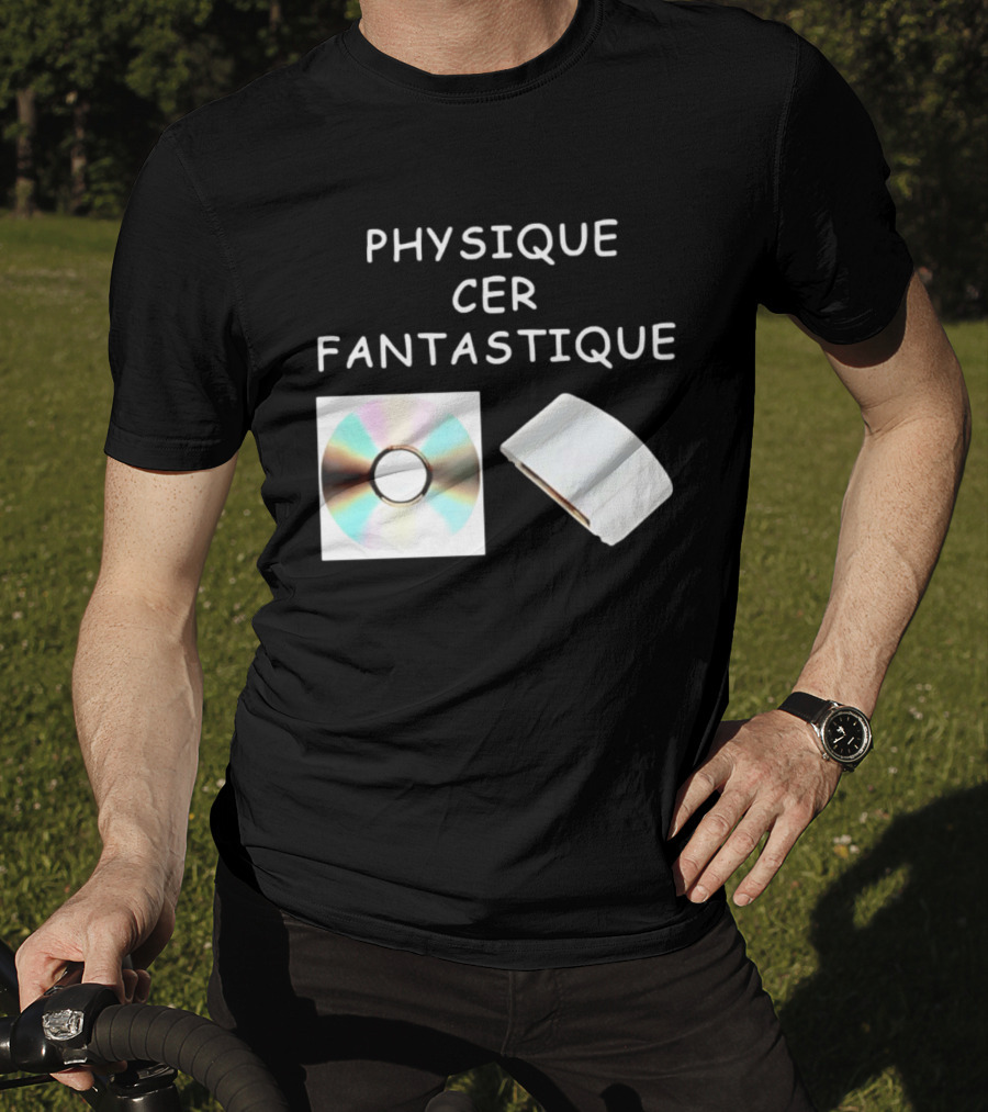 Physique Cer Fantastique Cd French Humor Vintage Technology Device T-Shirt