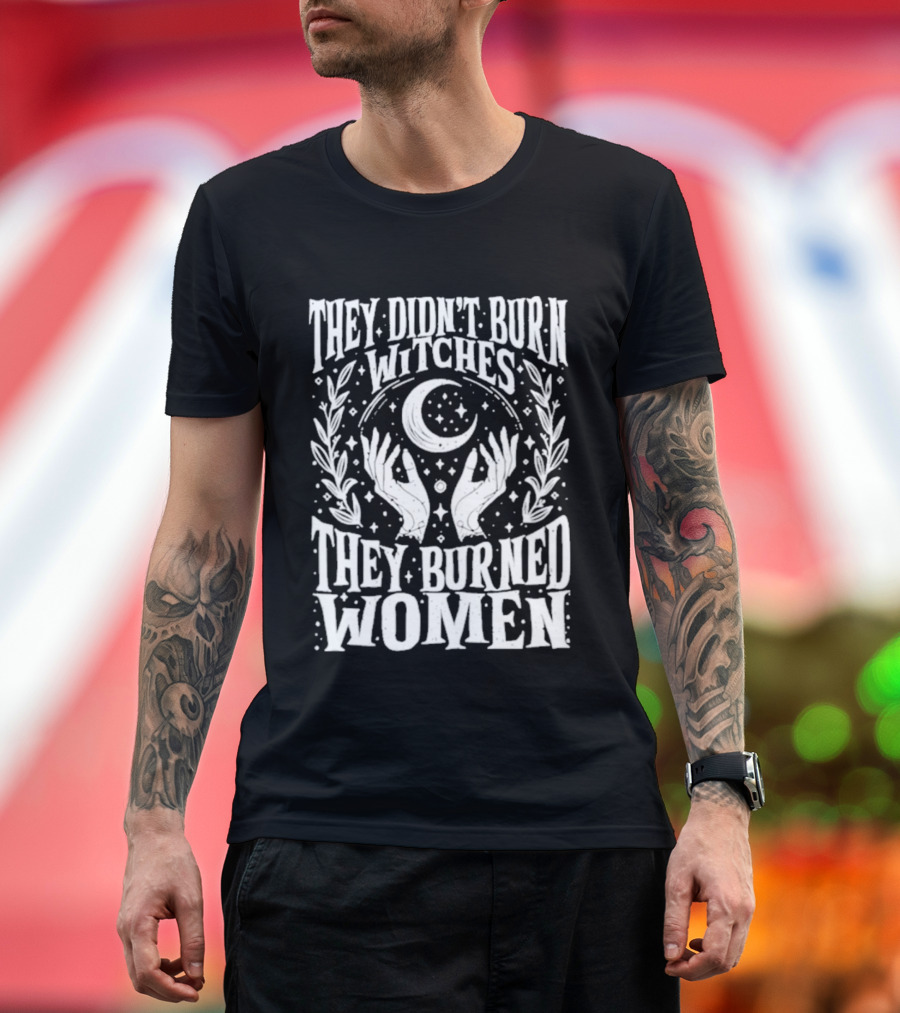 They Didn't Burn Witches They Burned Women Crescent Moon Hands Wreath T-Shirt