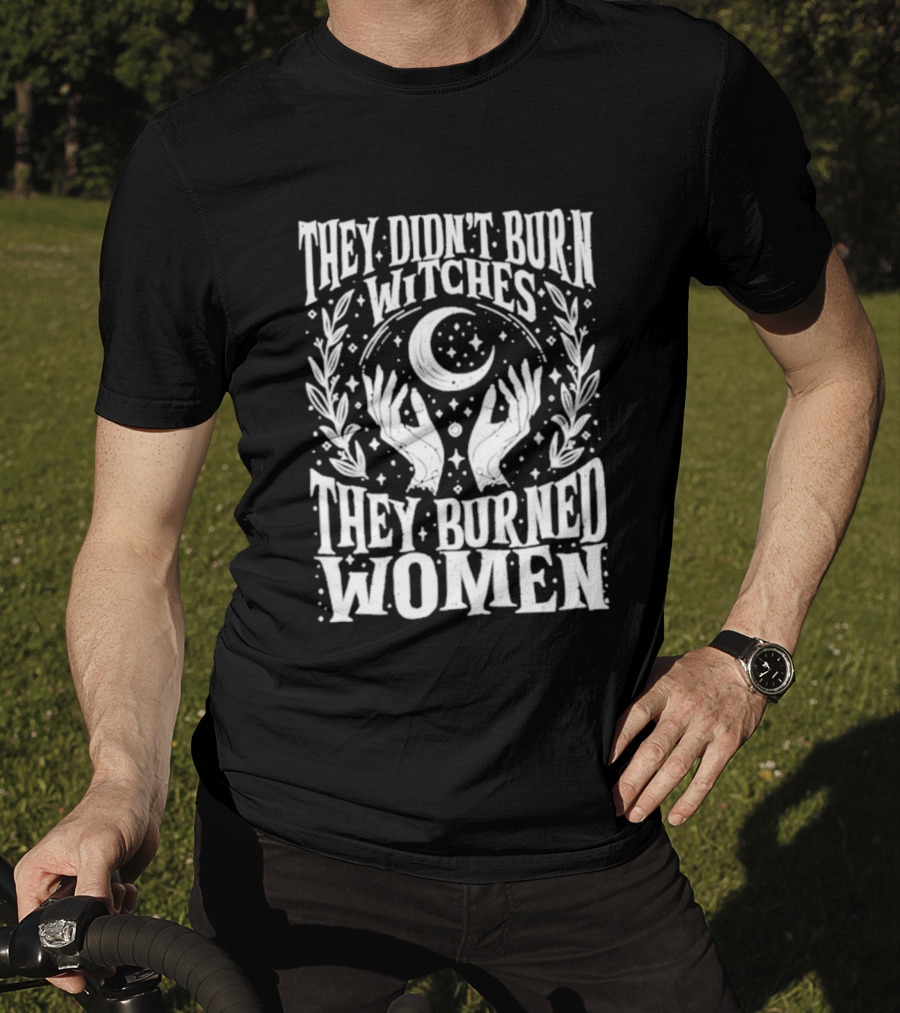They Didn't Burn Witches They Burned Women Crescent Moon Hands Wreath T-Shirt