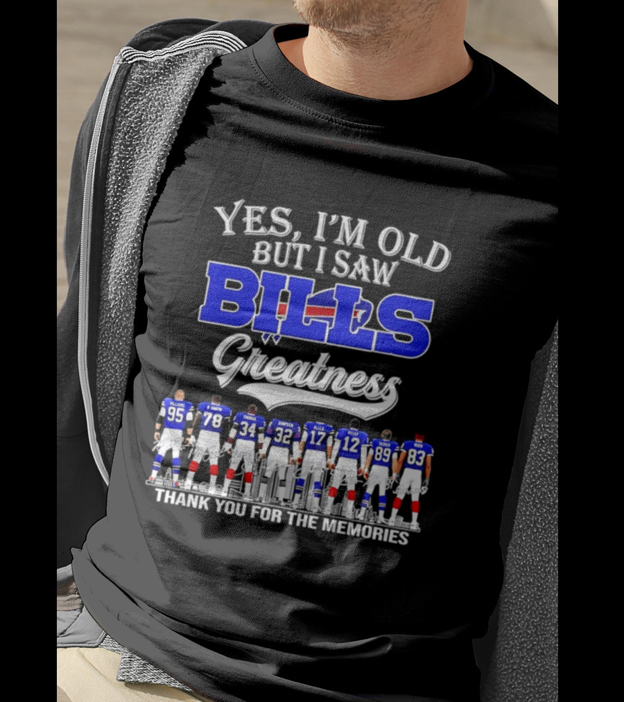 Yes I'm Old But I Saw Bills Greatness Thank You For The Memories T-Shirt