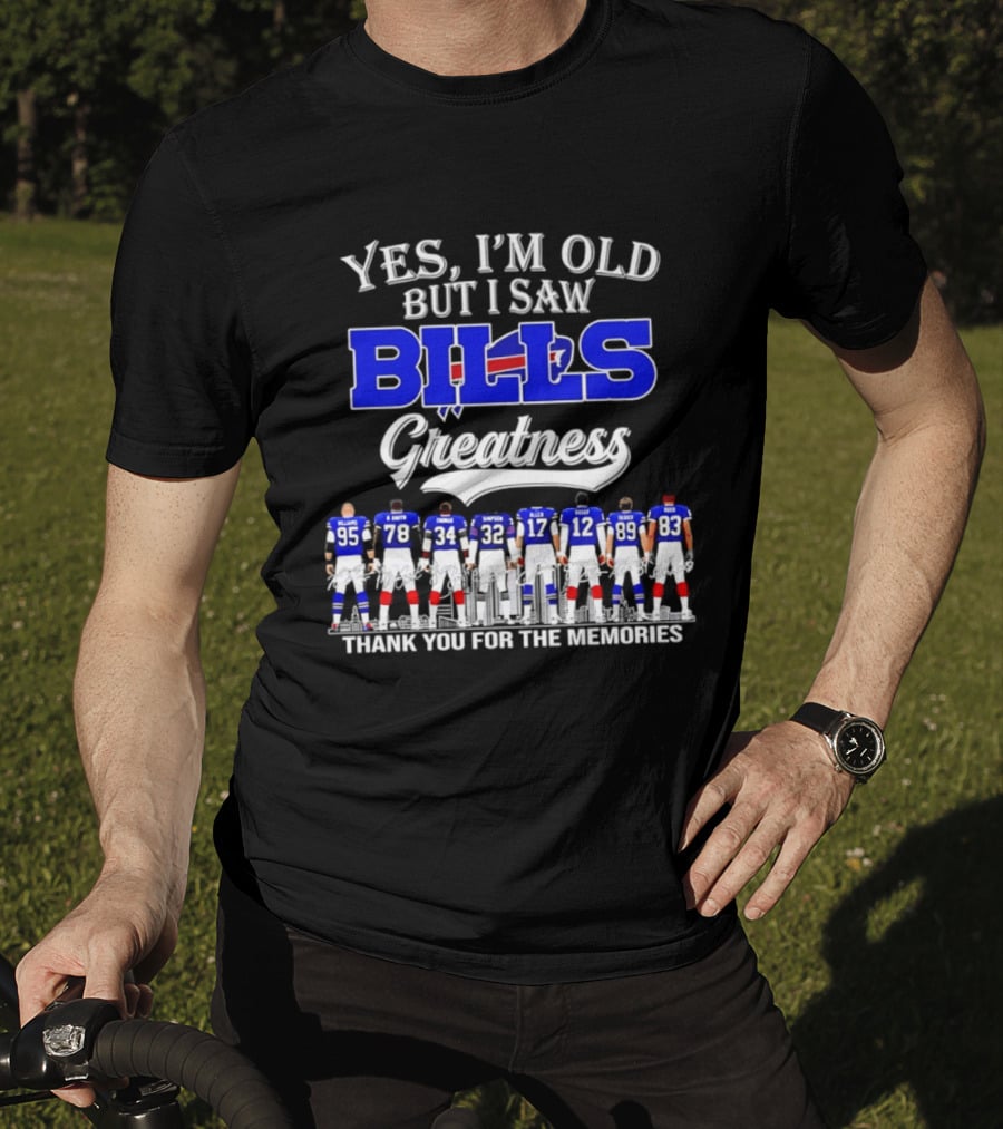 Yes I'm Old But I Saw Bills Greatness Thank You For The Memories T-Shirt