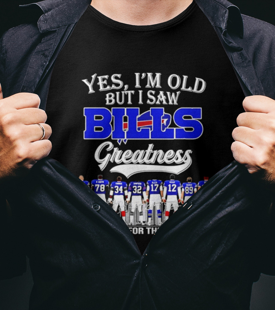Yes I'm Old But I Saw Bills Greatness Thank You For The Memories T-Shirt
