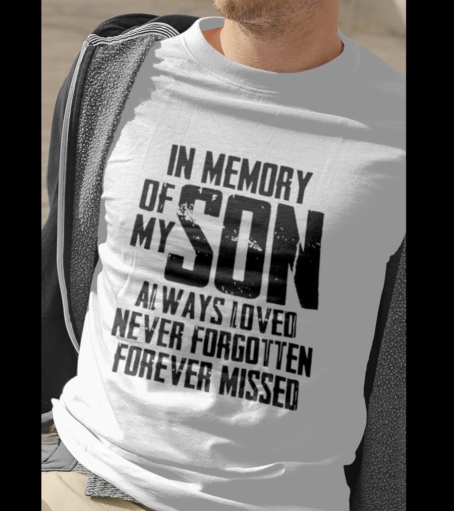 In Memory Of My Son Always Loved Never Forgotten Forever Missed T-Shirt