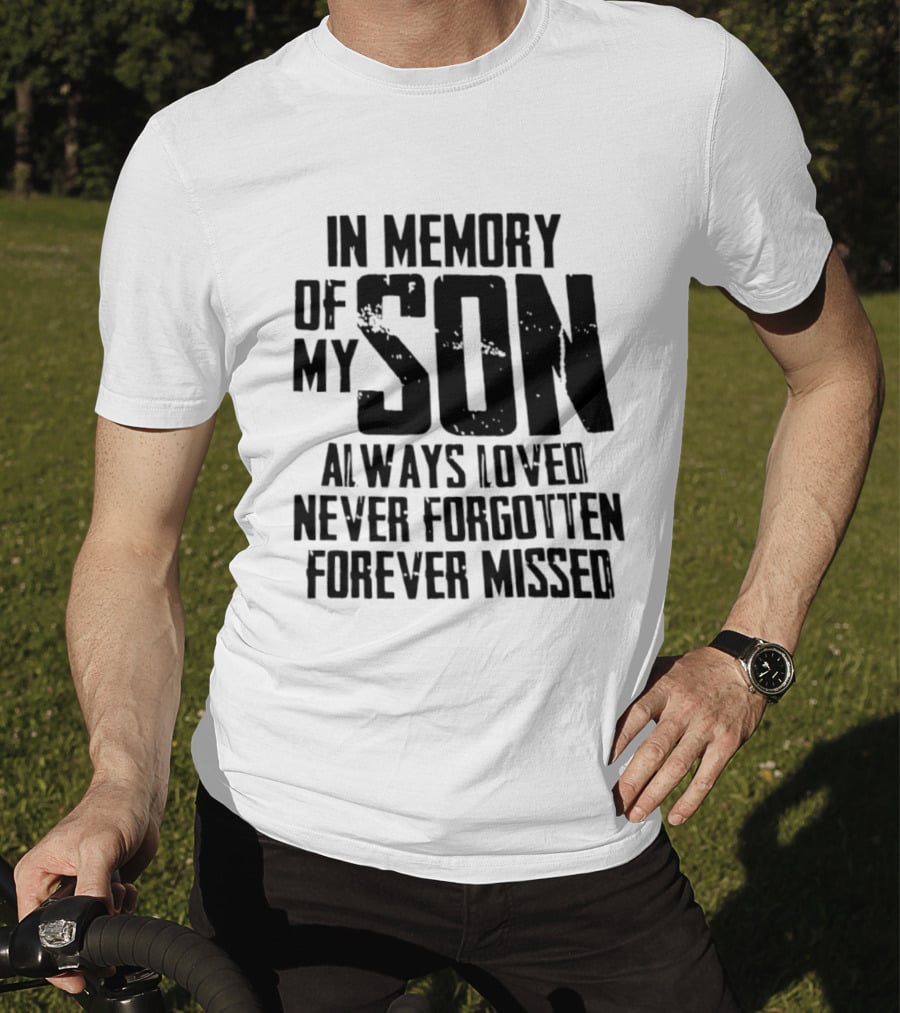 In Memory Of My Son Always Loved Never Forgotten Forever Missed T-Shirt