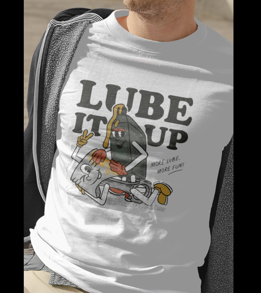 Lube It Up More Lube More Fun Cartoon Mechanics T-Shirt