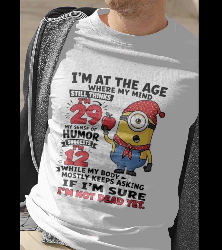 I'm 29 I'm 12 I'm Not Dead Yet Minion Humor T-Shirt