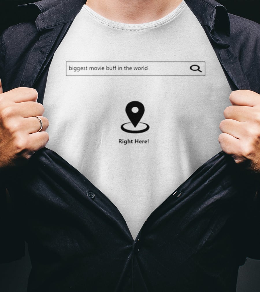 Biggest Movie Buff In The World Right Here Search Icon And Location Marker T-Shirt