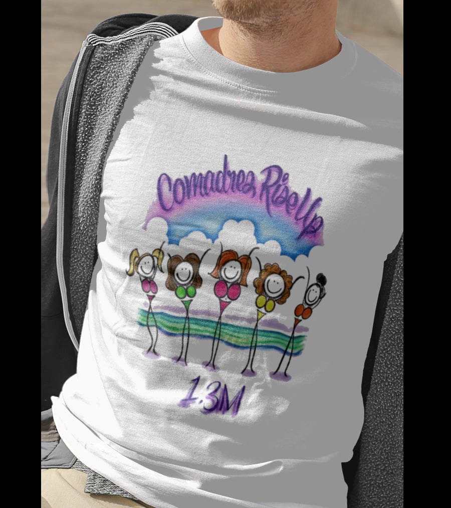 Comadres Rise Up 1.3M Celebration T-Shirt