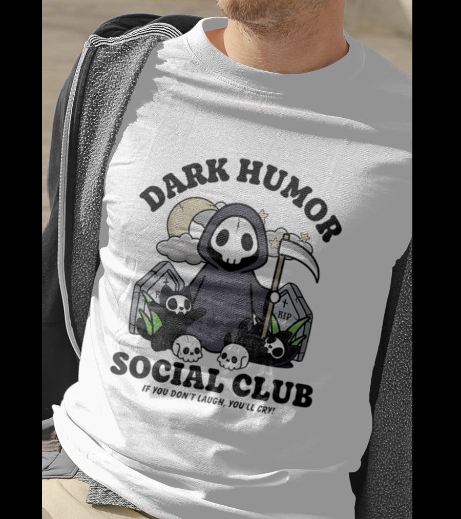 Dark Humor Social Club Grim Reaper If You Don't Laugh You'll Cry RIP Tombstone T-Shirt