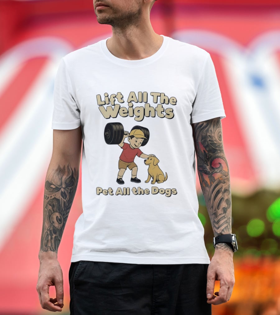 Lift All The Weights Pet All The Dogs Fitness Humor T-Shirt