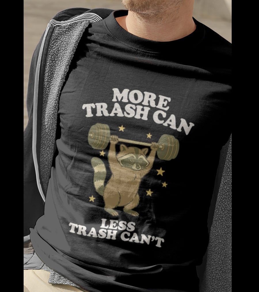 More Trash Can Less Trash Can't Raccoon Weightlifting Stars T-Shirt