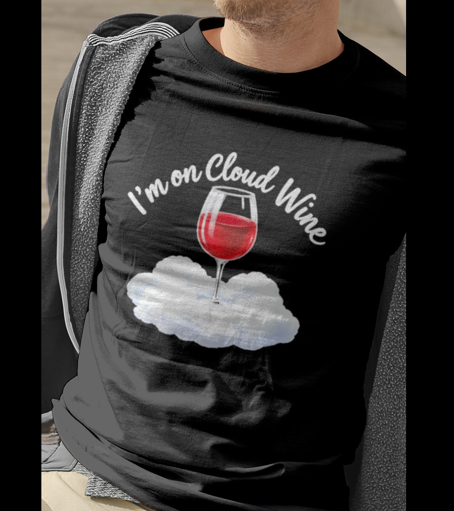 I'm On Cloud Wine Glass Red Drink Cloud T-Shirt