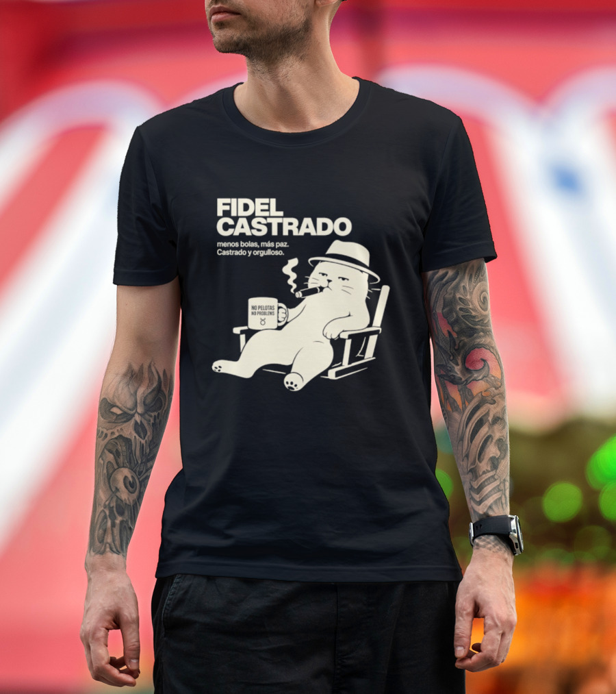 Fidel Castrado Menos Bolas Mas Paz Cat Con Silla Sombrero Cigarro T-Shirt