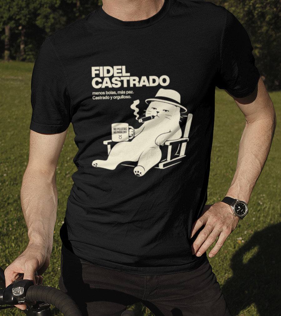 Fidel Castrado Menos Bolas Mas Paz Cat Con Silla Sombrero Cigarro T-Shirt