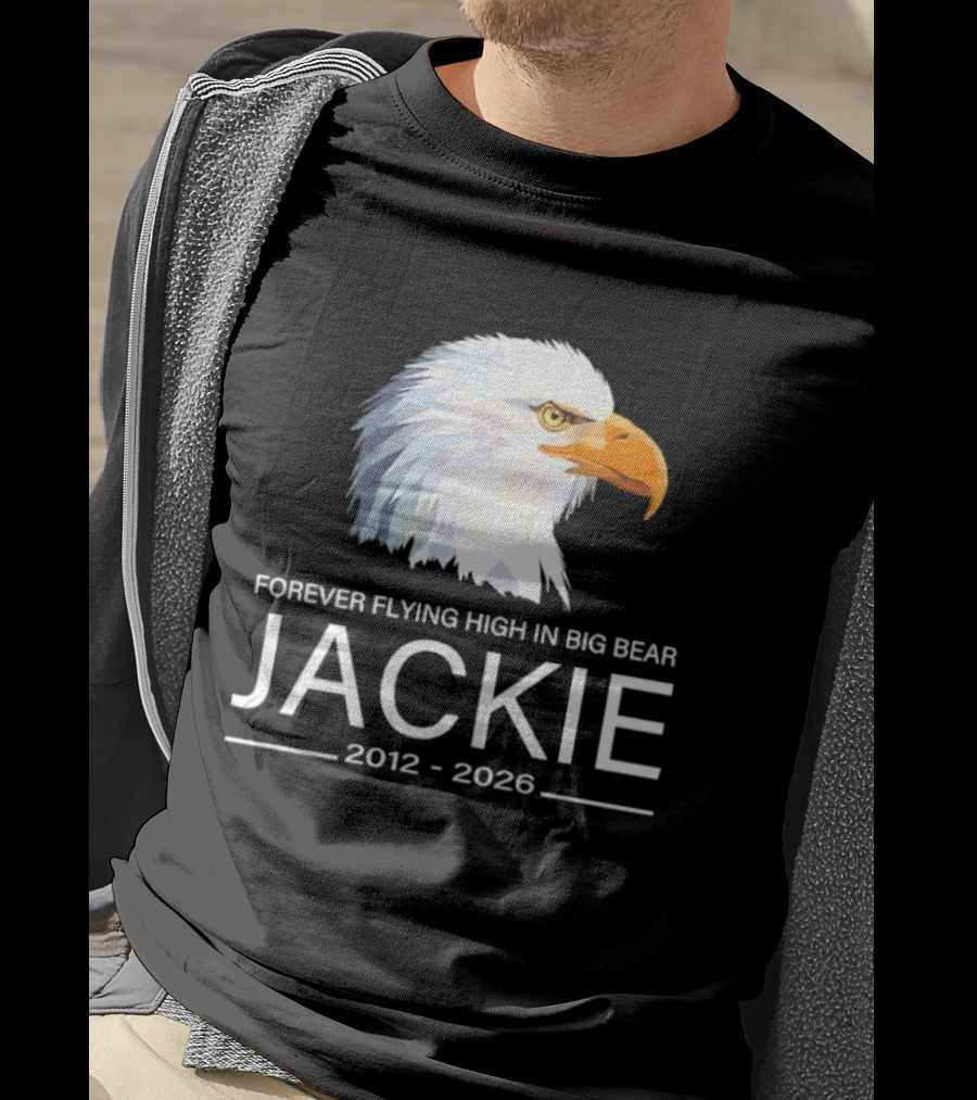 Jackie Forever Flying High 2012 2026 Big Bear Eagle T-Shirt