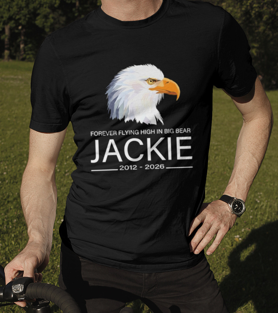 Jackie Forever Flying High 2012 2026 Big Bear Eagle T-Shirt
