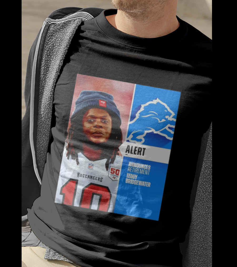 Detroit Lions Alert Announces Retirement Teddy Bridgewater Buccaneers T-Shirt