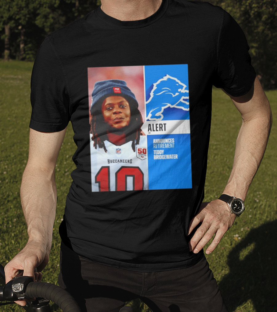 Detroit Lions Alert Announces Retirement Teddy Bridgewater Buccaneers T-Shirt