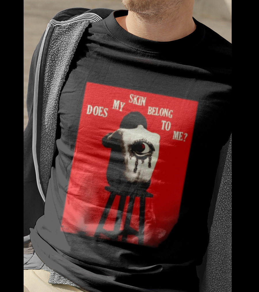 Does My Skin Belong To Me Surreal Eye T-Shirt