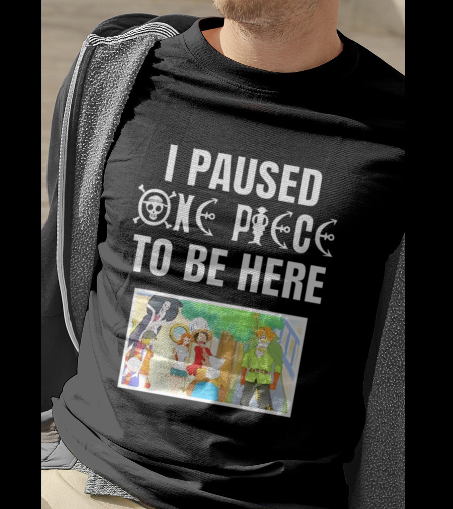 I Paused One Piece To Be Here Luffy Pirates Anime Fans T-Shirt