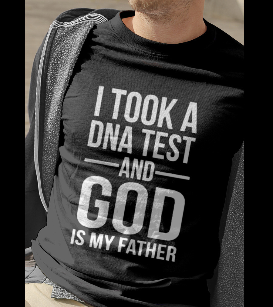I Took A DNA Test And God Is My Father T-Shirt