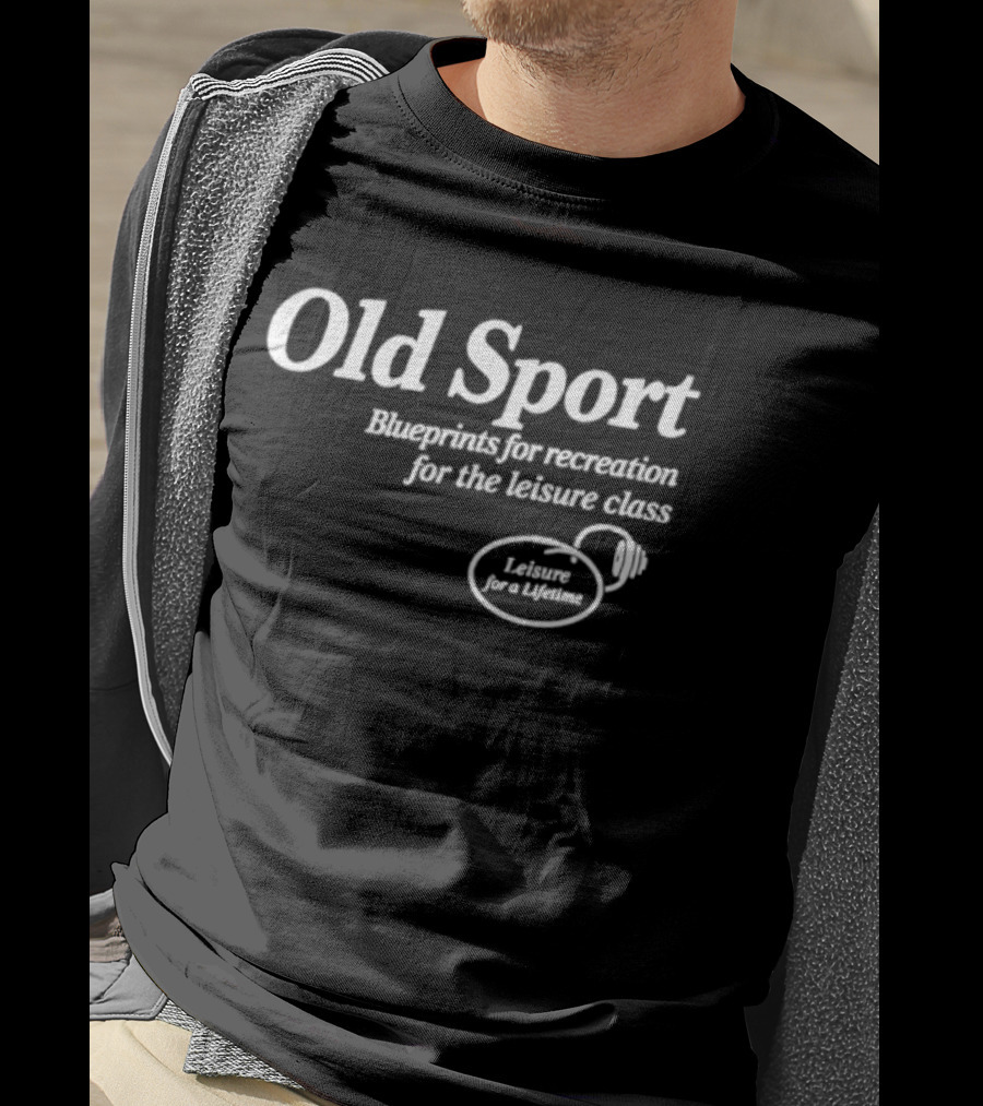 Old Sport Blueprints For Recreation Leisure Class Lifestyle T-Shirt