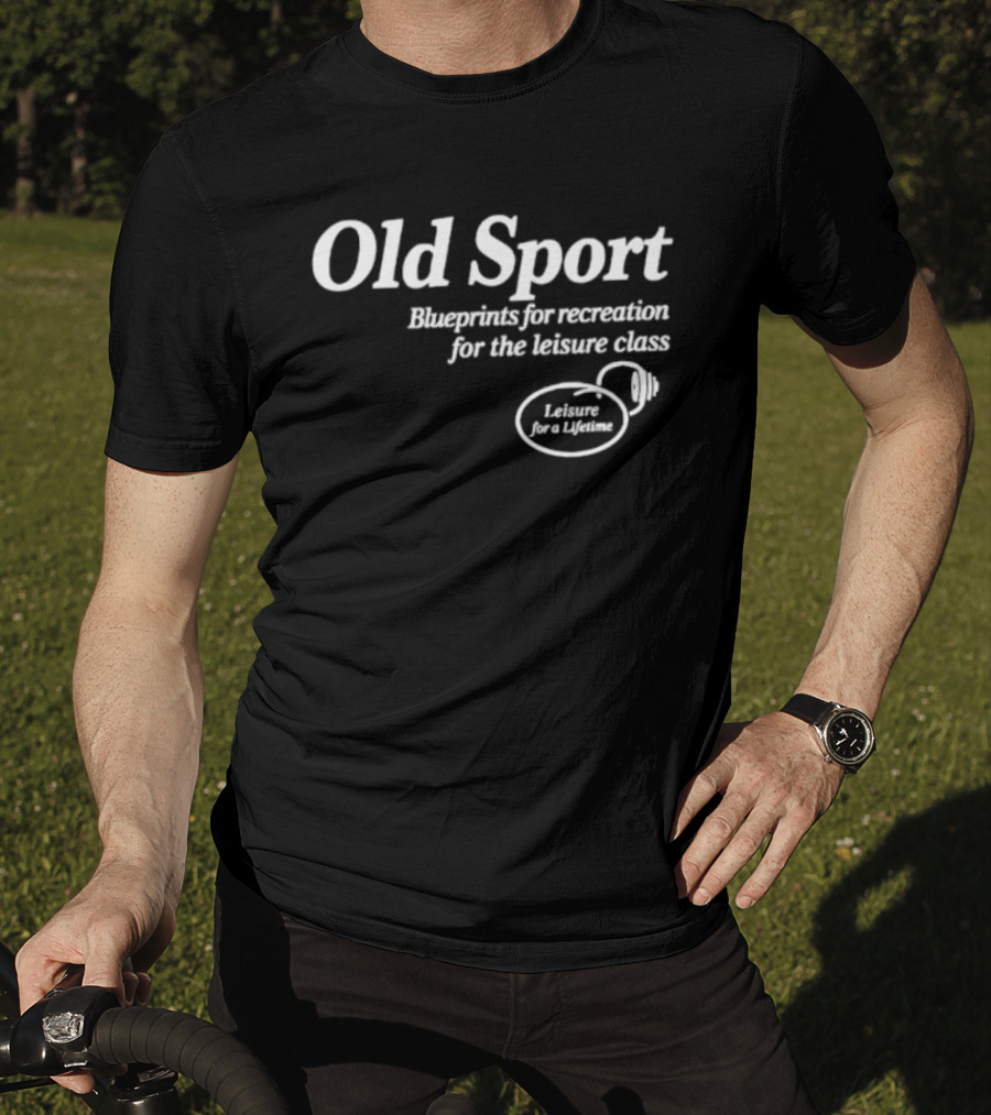 Old Sport Blueprints For Recreation Leisure Class Lifestyle T-Shirt