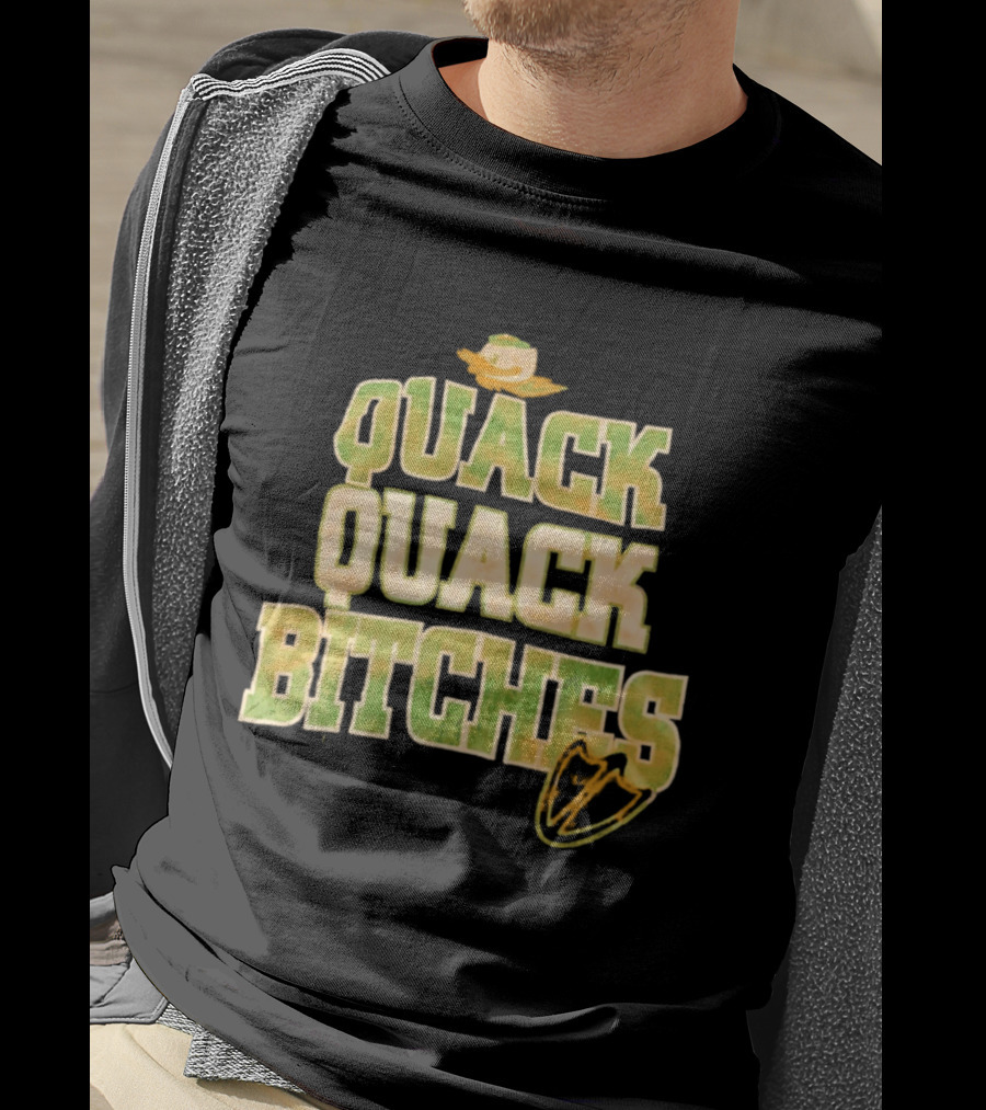 Quack Quack Bitches Oregon Ducks Fan T-Shirt