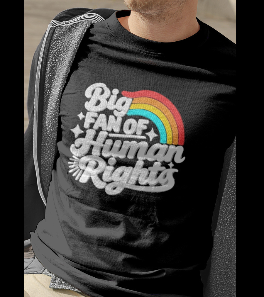 Big Fan Of Human Rights Rainbow Equality Celebration T-Shirt