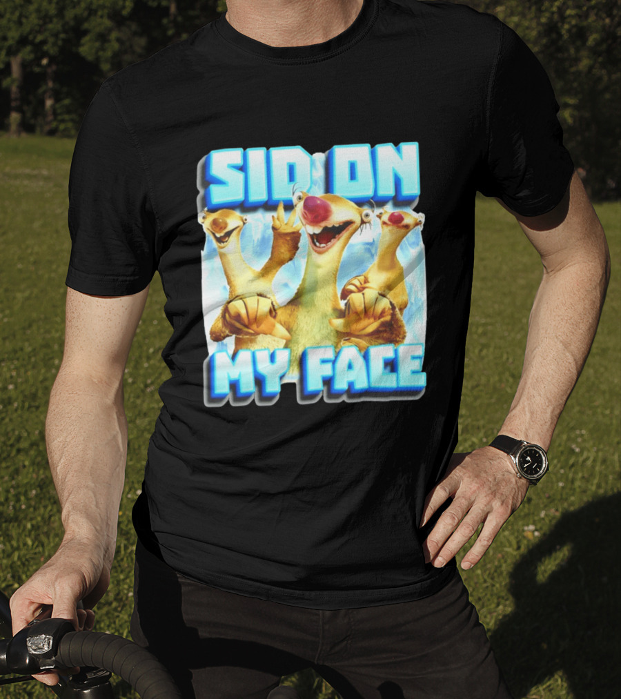 Sid On My Face Ice Age Sid Character Fan Humor T-Shirt