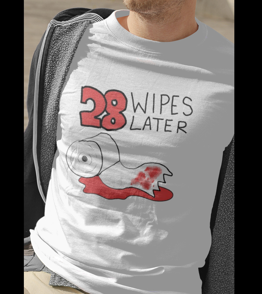 28 Wipes Later Toilet Paper Humor Bloody Roll T-Shirt