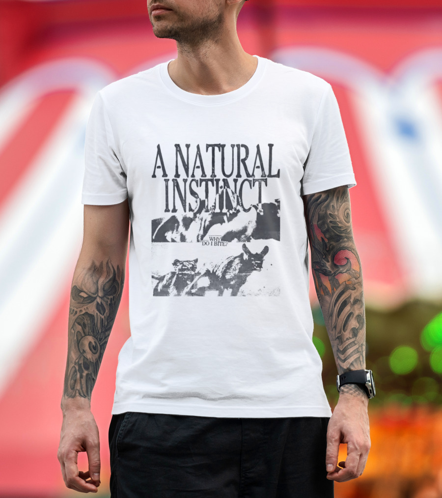 A Natural Instinct Why Do I Bite Animal Behavior T-Shirt