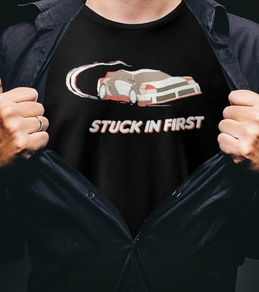 Stuck In First Racing Car Drift T-Shirt