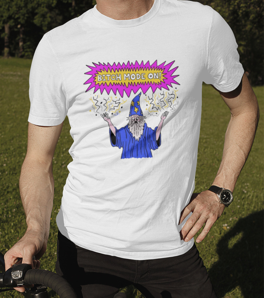 Bitch Mode On Wizard Magic Sarcastic T-Shirt