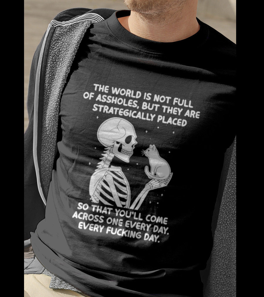 The World Is Not Full Of Assholes Skeleton Holding Rat So That You'll Come Across One Every Day T-Shirt