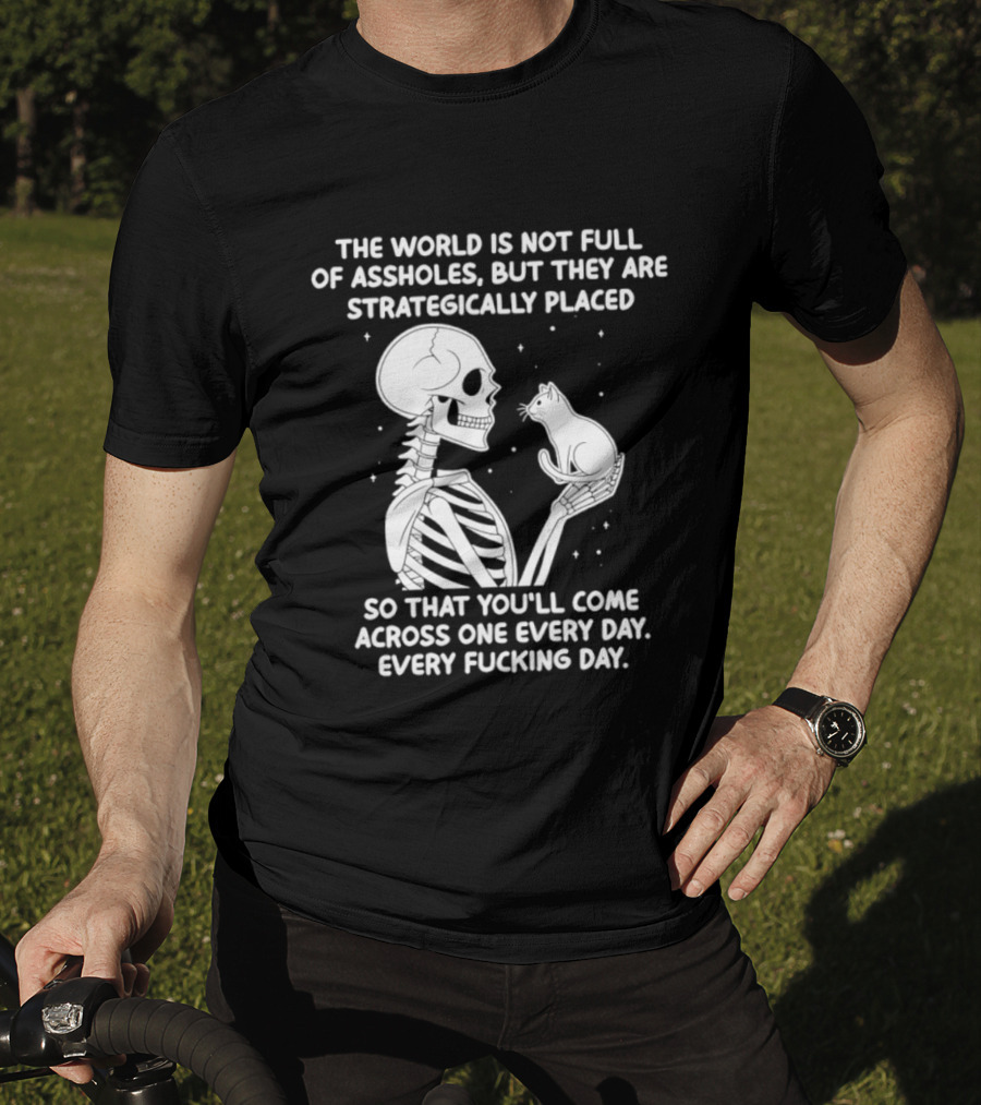 The World Is Not Full Of Assholes Skeleton Holding Rat So That You'll Come Across One Every Day T-Shirt