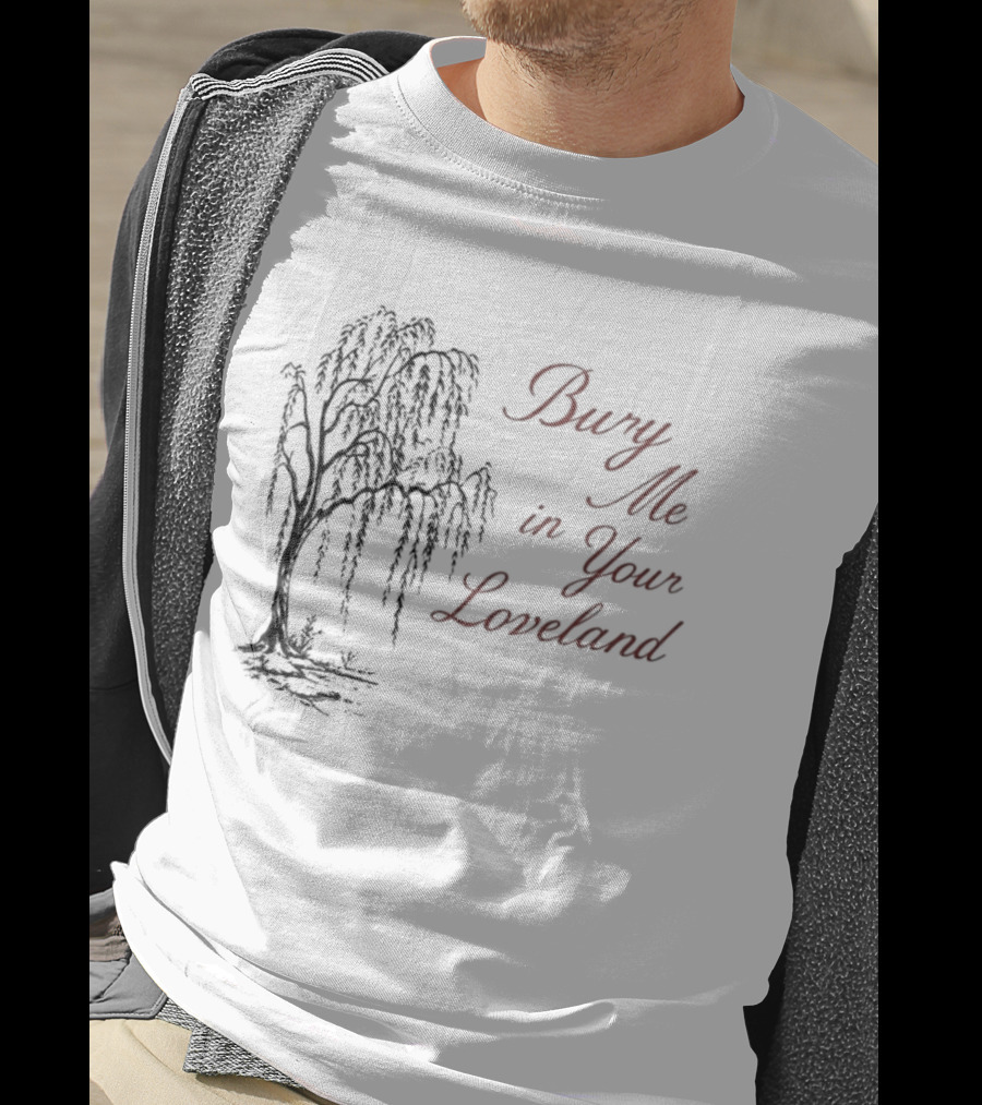 Bury Me In Your Loveland Tree T-Shirt