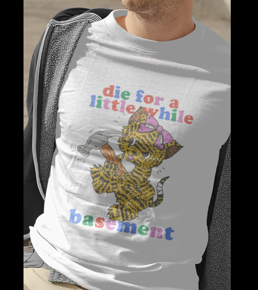 Die For A Little While Basement Cat Hammer Meme T-Shirt