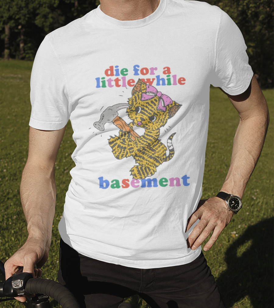 Die For A Little While Basement Cat Hammer Meme T-Shirt