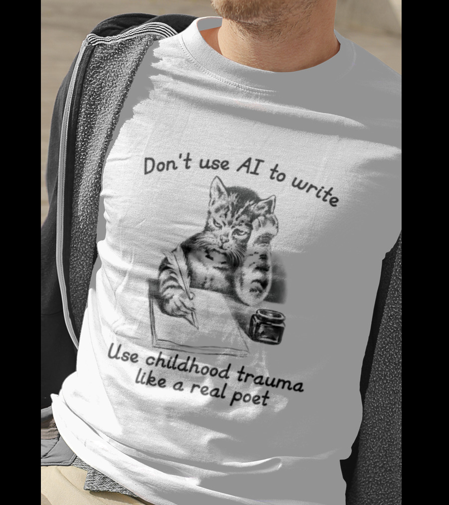 Don't Use AI To Write Cat With Notebook Use Childhood Trauma Like A Real Poet T-Shirt