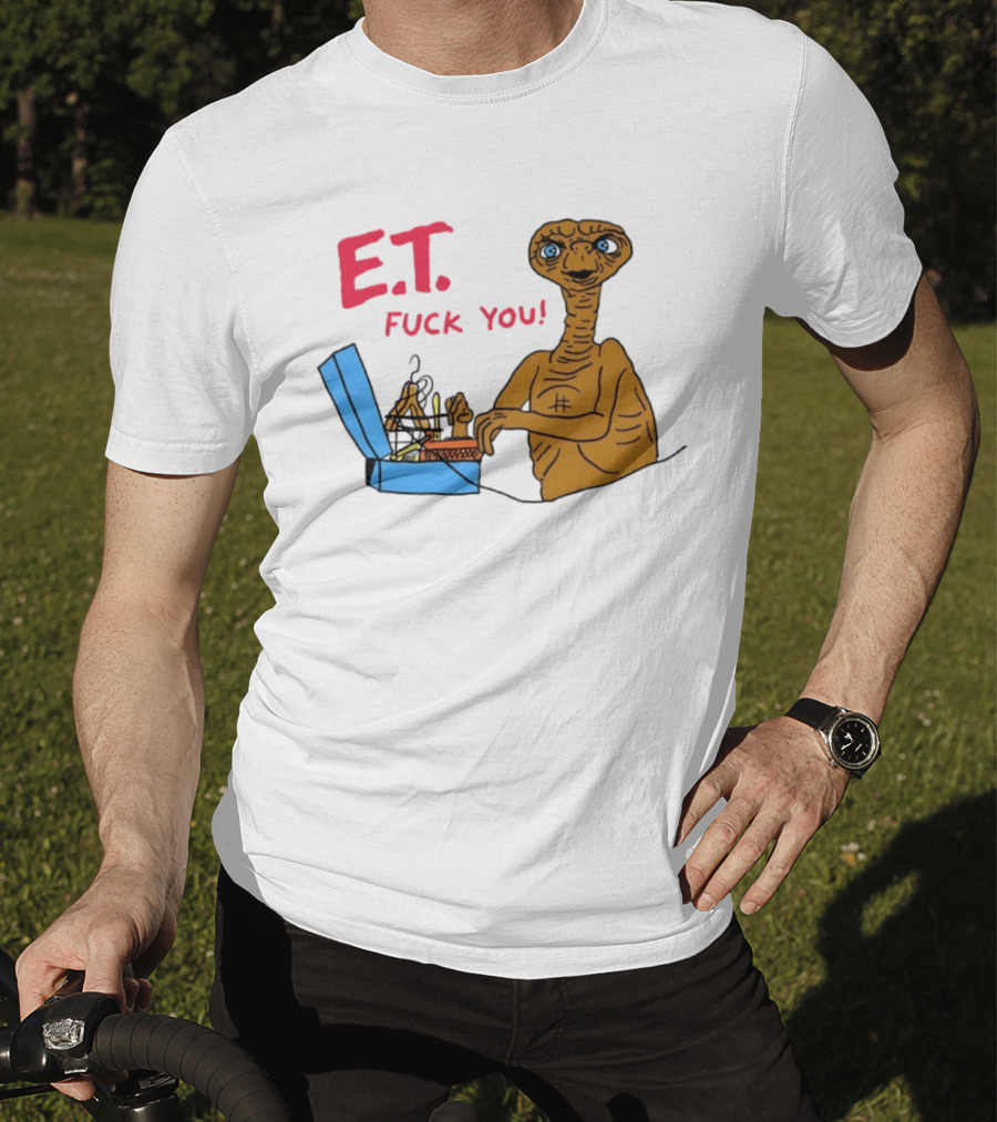 E.T. Fuck You 80s Movie Alien Sci Fi T-Shirt