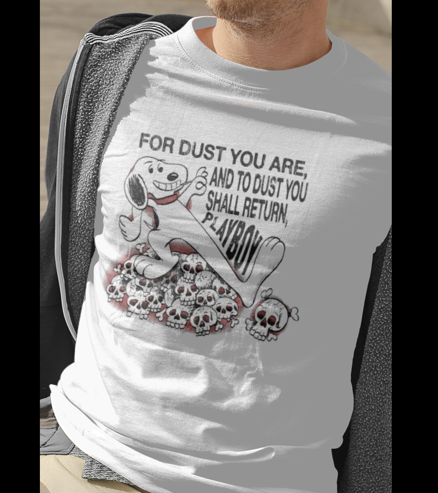 For Dust You Are And To Dust You Shall Return Playboy Snoopy T-Shirt