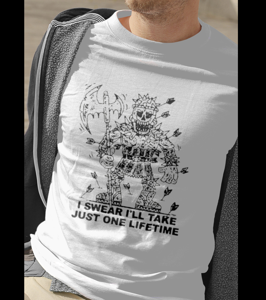 I Swear I'll Take Just One Lifetime Skeleton Warrior Axe Shield Spikes T-Shirt