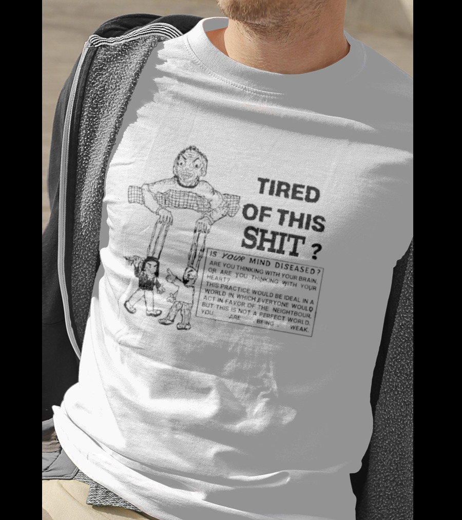 Tired Of This Shit Is Your Mind Diseased Text And Character Combination T-Shirt