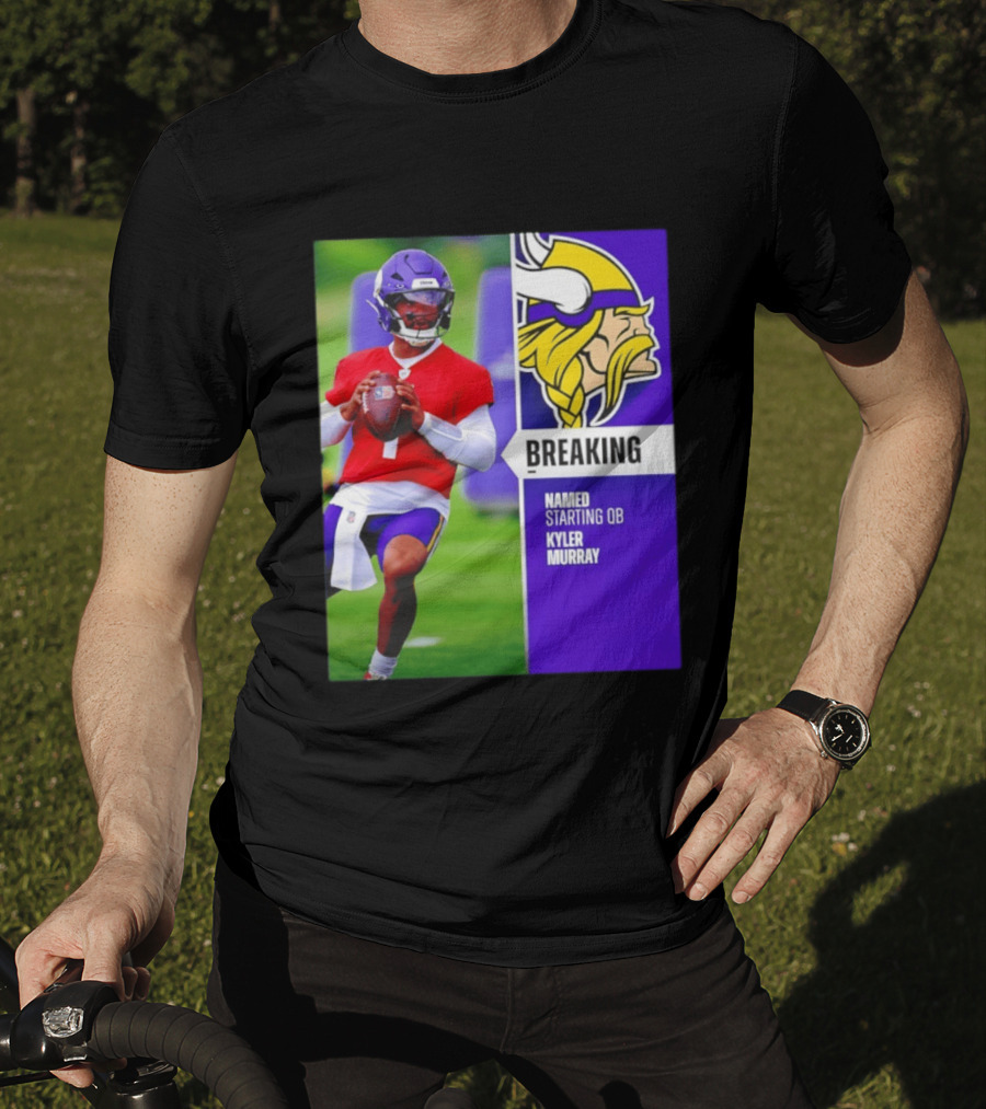 Minnesota Vikings Breaking News Named Starting QB Kyler Murray T-Shirt
