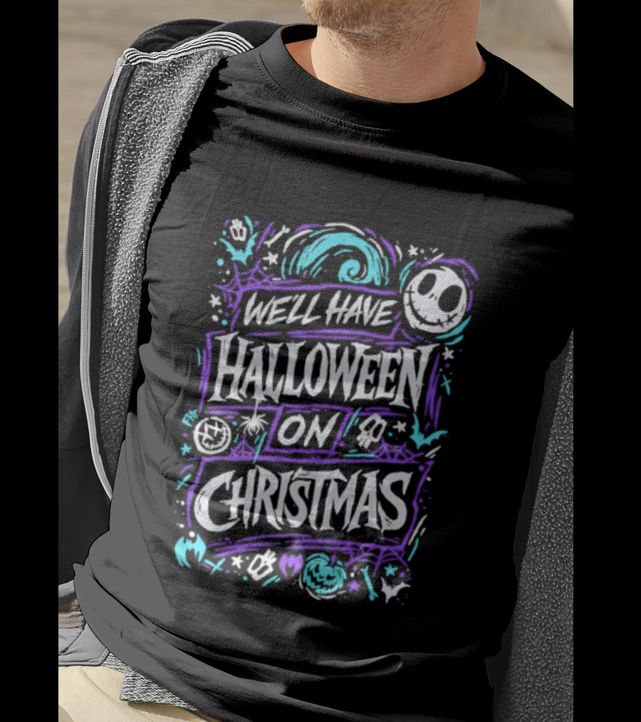 We'll Have Halloween On Christmas The Nightmare Before Christmas Spooky Holiday Mashup T-Shirt