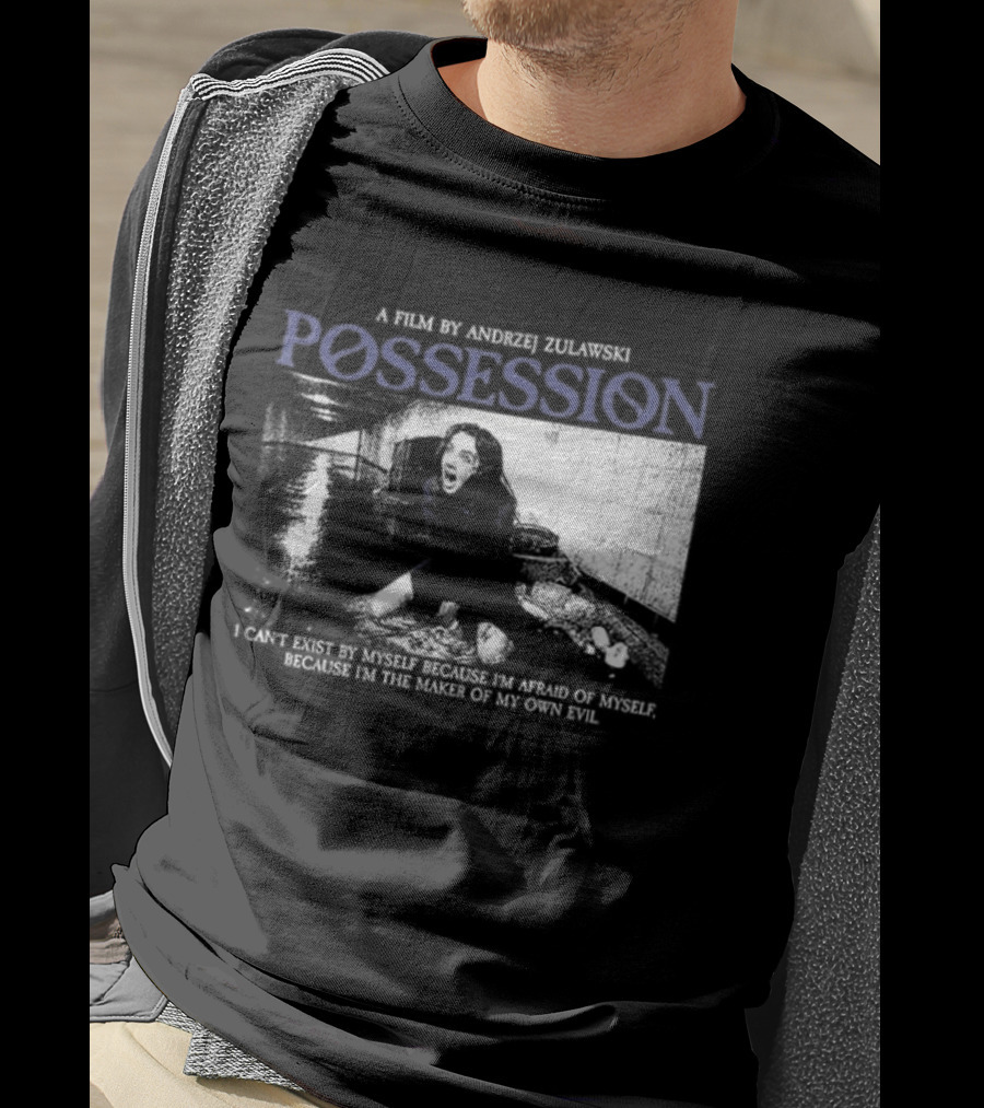 Possession A Film By Andrzej Zulawski I Can't Exist By Myself Because I'm Afraid Of Myself Two Sided T-Shirt