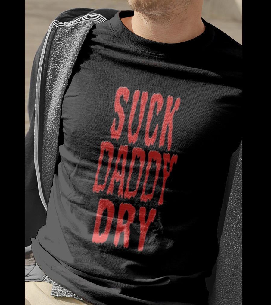 Suck Daddy Dry Text Bold Red T-Shirt