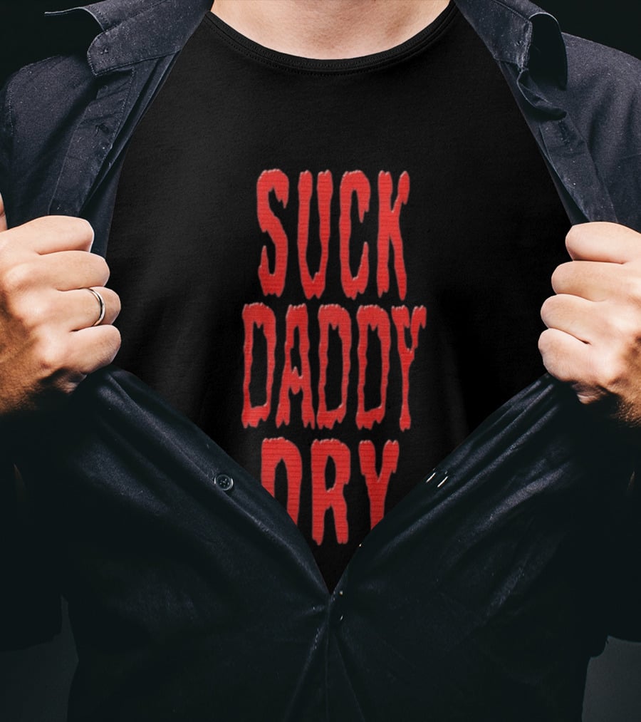Suck Daddy Dry Text Bold Red T-Shirt