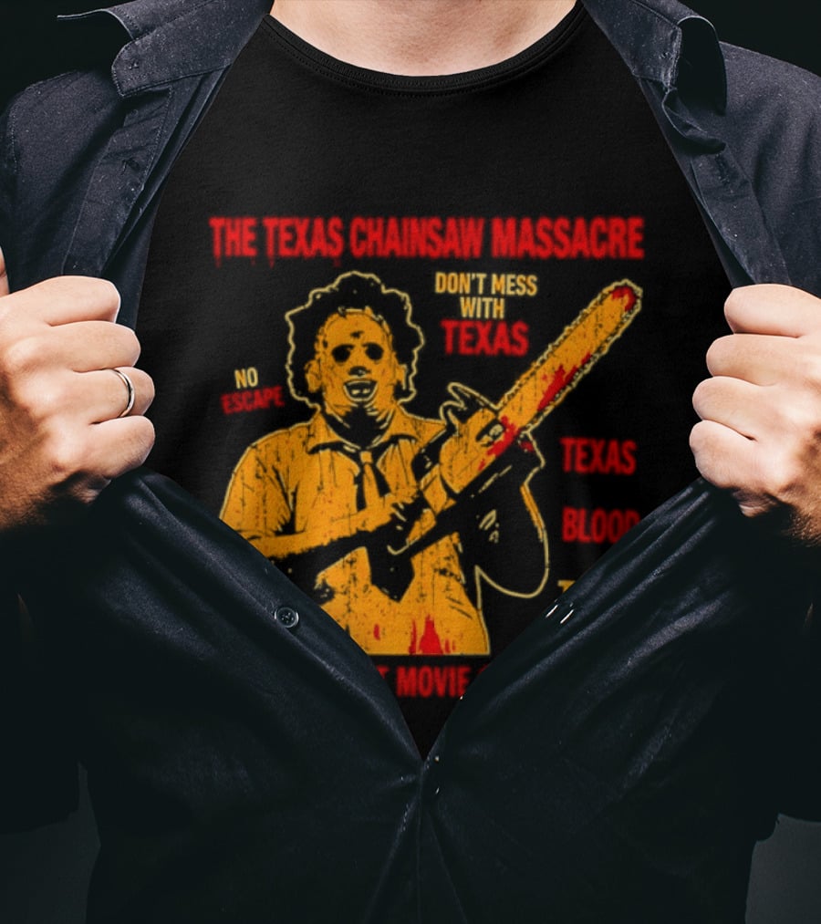 The Texas Chainsaw Massacre Don't Mess With Texas Blood Trail The Scariest Movie Of All Time T-Shirt